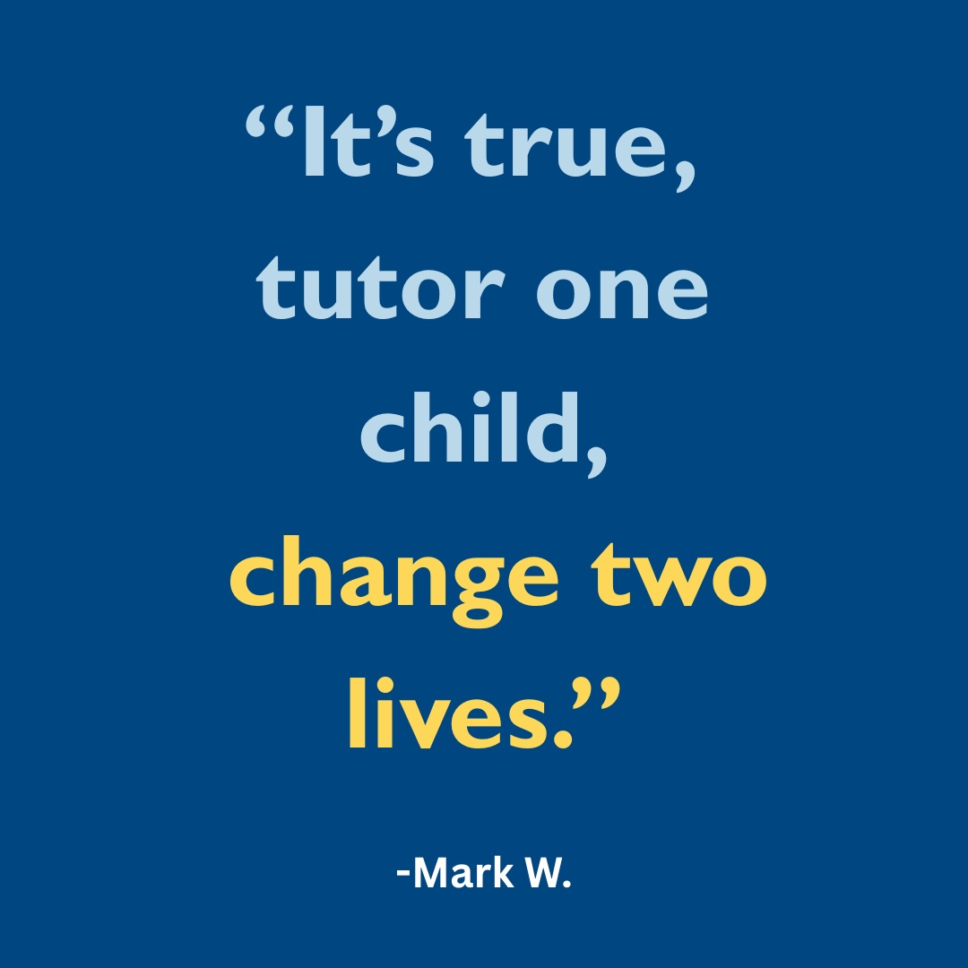 It's true, tutor one child, change two lives.